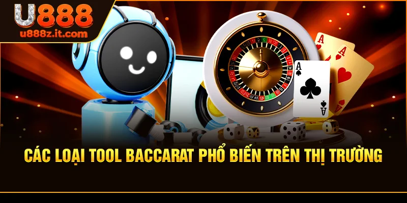 Các Loại Tool Baccarat Phổ Biến Trên Thị Trường